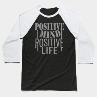 Positive mind positive life Baseball T-Shirt